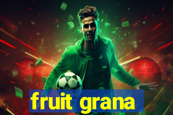 fruit grana